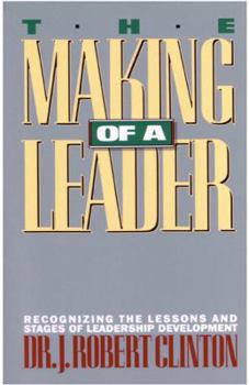 Paperback The Making of a Leader: Recognizing the Lessons and Stages of Leadership Development Book