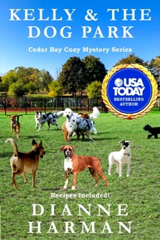 Kelly & the Dog Park: A Cedar Bay Cozy Mystery - Book #19 of the Cedar Bay