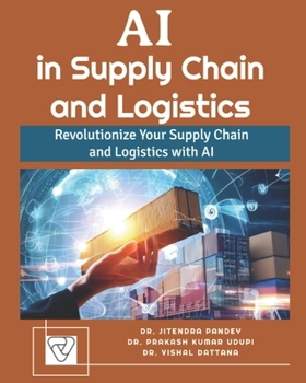 Paperback AI in Supply Chain and Logistics: Revolutionize Your Supply Chain and Logistics with AI Book