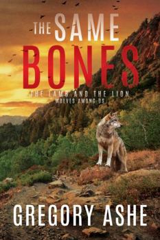 Paperback The Same Bones (The Lamb and the Lion: Wolves Among Us) Book