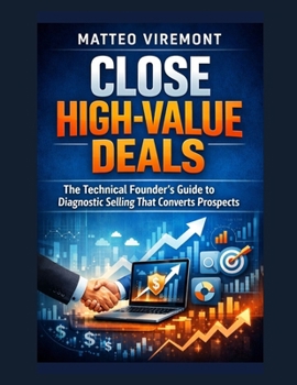 Close High-Value Deals: The Technical Founder's Guide to Diagnostic Selling That Converts Prospects