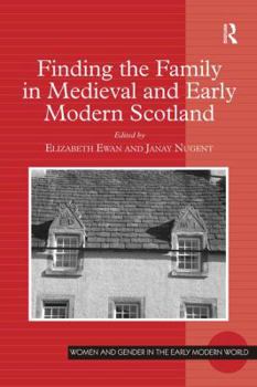 Hardcover Finding the Family in Medieval and Early Modern Scotland Book