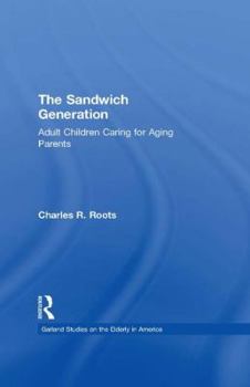 Paperback The Sandwich Generation: Adult Children Caring for Aging Parents Book