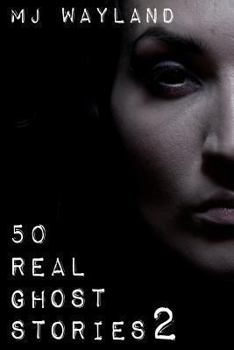 Paperback 50 Real Ghost Stories 2: More terrifying real life encounters with ghosts and spirits Book