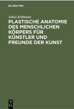 Hardcover Plastische Anatomie Des Menschlichen Körpers Für Künstler Und Freunde Der Kunst [German] Book