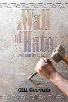 Paperback A Wall of Hate: Made in the Usa Book