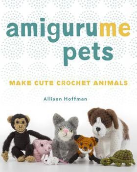 Paperback Amigurume Pets: Make Cute Crochet Animals Book