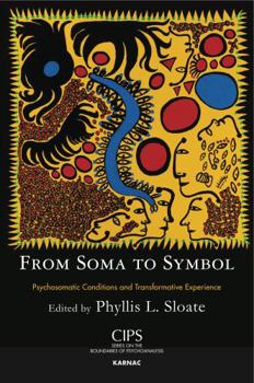 Paperback From Soma to Symbol: Psychosomatic Conditions and Transformative Experience Book
