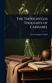 Hardcover The Thoughtless Thoughts of Carisabel Book