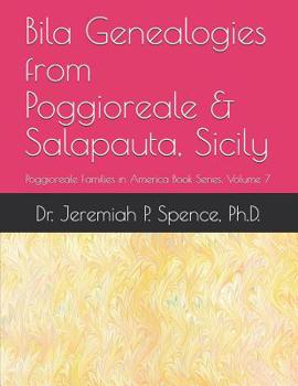 Paperback Bila Genealogies from Poggioreale & Salaparuta, Sicily: Poggioreale Families in America Book Series, Volume 7 Book