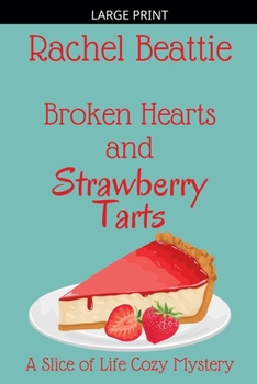 Broken Hearts and Strawberry Tarts (A Slice of Life Cozy Mystery)