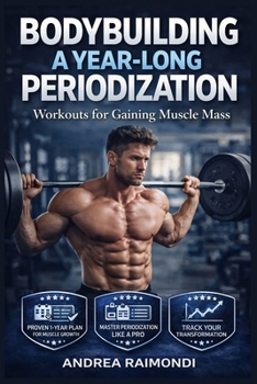 Paperback Bodybuilding A Year-Long Periodization: Workouts for Gaining Muscle Mass Book
