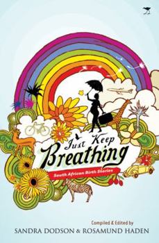 Paperback Just Keep Breathing: South African Birth Stories Book