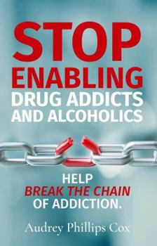 Paperback Stop Enabling Drug Addicts and Alcoholics: Help break the chain of addiction Book