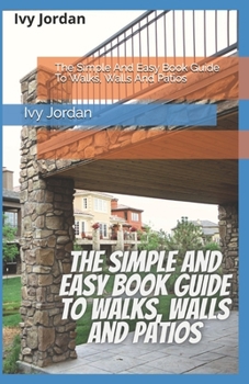 Paperback The Simple And Easy Book Guide To Walks, Walls And Patios Book