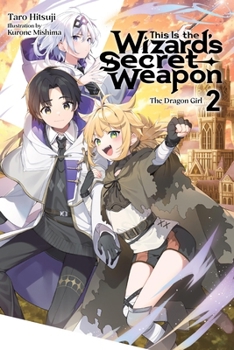This Is the Wizard’s Secret Weapon, Vol. 2 (light novel) (This Is the Wizard’s Secret Weapon, 2)