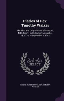 Hardcover Diaries of Rev. Timothy Walker: The First and Only Minister of Concord, N.H., From His Ordination November 18, 1730, to September 1, 1782 Book