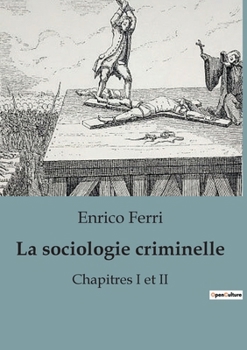 La sociologie criminelle: Chapitres I et II