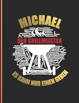 Paperback Michael der Grillmeister: Es kann nur einen geben. - Das personalisierte Grill-Rezeptbuch "Michael" zum Selberschreiben für 120 Grillrezepte mit [German] Book