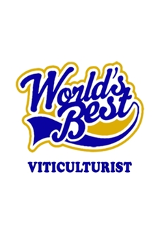 Paperback World's Best Viticulturist: Best Viticulturist Notebook, Journal Gift, Diary, Doodle Gift or Notebook - 6 x 9 Compact Size- 109 Blank Lined Pages Book