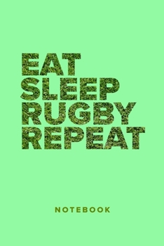 Eat Sleep Rugby Repeat - Notebook: Blank College Ruled Gift Journal