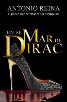 Paperback En el mar de Dirac: El poder solo se alcanza sin escrúpulos [Spanish] Book