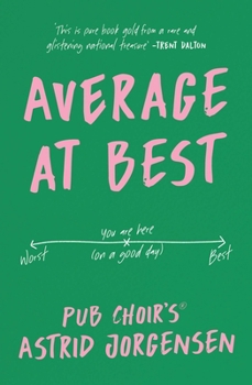 Paperback Average at Best: A Memoir from the Creator of Pub Choir(r) Book