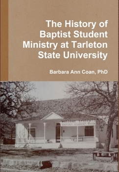 Hardcover The History of Baptist Student Ministry at Tarleton State University Book