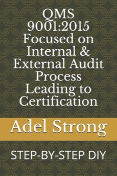 Paperback Qms 9001: 2015 Focused on Internal & External Audit Process Leading to Certification: STEP-BY-STEP DIY Book