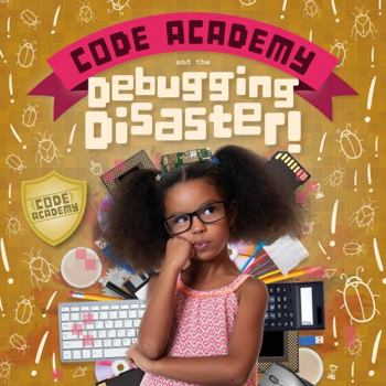 Hardcover Code Academy and the Debugging Disaster! Book