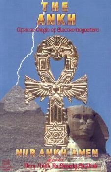 Paperback The Ankh: African Origin of Electromagnetism Book