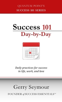 Paperback Success 101 Day-by-Day: Daily Practices for Success in Life, Work, and Love Book