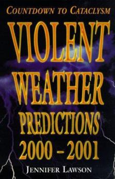 Paperback Violent Weather Predictions 2000-2001: Countdown to Cataclysm Book