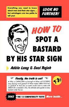 Paperback How to Spot a Bastard by His Star Sign: The Ultimate Horrorscope Book