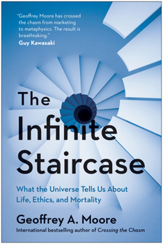 Hardcover The Infinite Staircase: What the Universe Tells Us about Life, Ethics, and Mortality Book