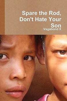 Paperback Spare the Rod, Don't Hate Your Son Book