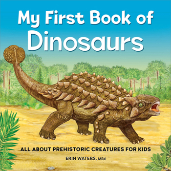 Paperback My First Book of Dinosaurs: All about Prehistoric Creatures for Kids Book