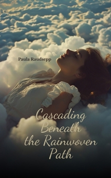 Paperback Cascading Beneath the Rainwoven Path Book