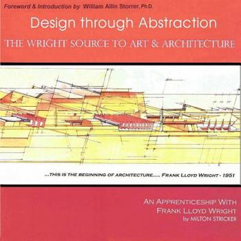 Design Through Abstraction: The Wright Source to Art & Architecture