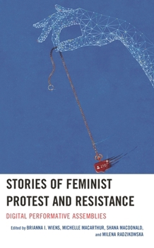 Paperback Stories of Feminist Protest and Resistance: Digital Performative Assemblies Book