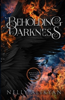 Beholding Darkness (Whittle Magic, #2) - Book #2 of the Whittle Magic