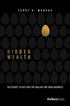 Hardcover Hidden Wealth: The Secret to Getting Top Dollar for Your Business Book