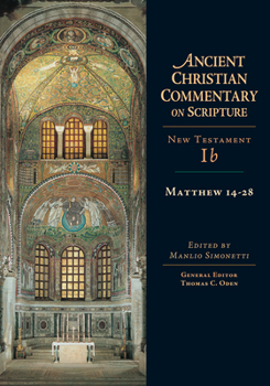 Matthew 14-28 (Ancient Christian Commentary on Scripture) - Book  of the Ancient Christian Commentary on Scripture, New Testament