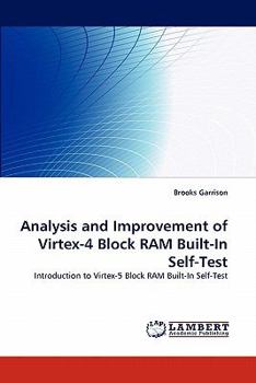 Paperback Analysis and Improvement of Virtex-4 Block RAM Built-In Self-Test Book