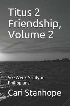 Paperback Titus 2 Friendship, Volume 2: Six-Week Study in Philippians Book