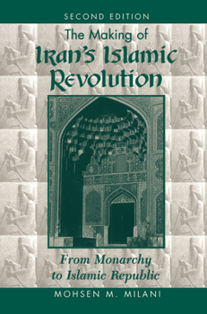 Hardcover The Making Of Iran's Islamic Revolution: From Monarchy To Islamic Republic, Second Edition Book