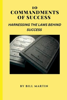 Paperback 10 Commandments of Success: Harnessing the Laws Behind Success Book