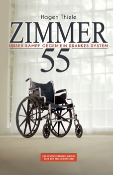 Zimmer 55: Unser Kampf gegen ein krankes System (German Edition)