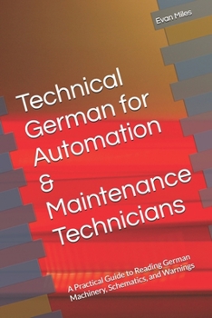 Paperback Technical German for Automation & Maintenance Technicians: A Practical Guide to Reading German Machinery, Schematics, and Warnings Book