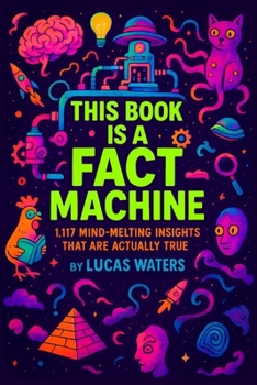 Paperback This Book is a Fact Machine: 1,117 Mind-Melting Insights That Are Actually True Book